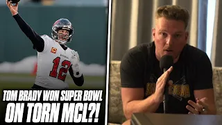 Pat McAfee Reacts: Tom Brady Won Super Bowl On Torn MCL