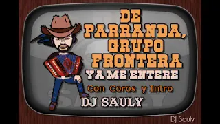 De Parranda, Grupo Frontera - Ya Me Entere En Vivo, (Con Intro Y Coros) Karaoke