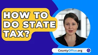 How To Do State Tax? - CountyOffice.org