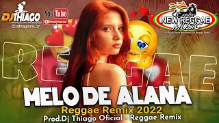 MELO DE ALANA 2022 | REGGAE REMIX ( EQUIPE NEW REGGAE MUSIC ) @DjThiagoOficial