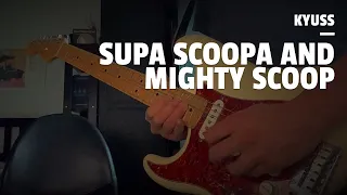 Kyuss - Supa Scoopa And Mighty Scoop (Guitar Cover)