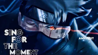 Kakashi Hatake - Sing for the moment - edit/amv