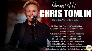Best Chris Tomlin Worship Christian Songs 2023 Playlist - Top 10 Gospel Music Praise and Worship