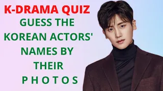 KDRAMA QUIZ - Guess the Korean Actors' Name by their Photos