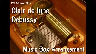 Clair de lune/Debussy [Music Box]