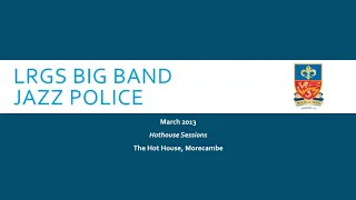 LRGS Big Band - Jazz Police (2013)