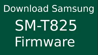 How To Download Samsung Galaxy Tab S3 SM-T825 Stock Firmware (Flash File) For Update Android Device