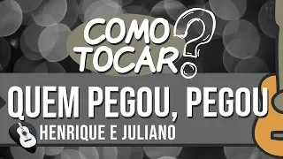 COMO TOCAR QUEM PEGOU, PEGOU (HENRIQUE E JULIANO)• AULA-ZAP(31)9 9244 8620 PARA AULAS ONLINE AO VIVO