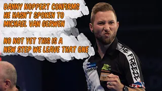 DANNY NOPPERT CONFIRMS HE HASN'T SPOKEN TO MICHAEL VAN GERWEN | NO NOT YET. WE LEAVE THAT ONE.