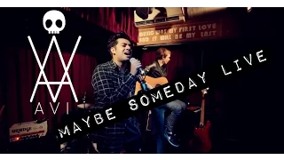 Avi - Maybe Someday [OFFICIAL LIVE ACOUSTIC!!]