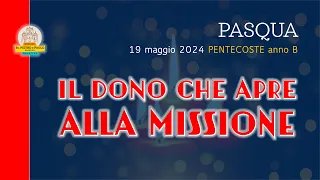 22. PENTECOSTE. Il Dono che apre alla missione