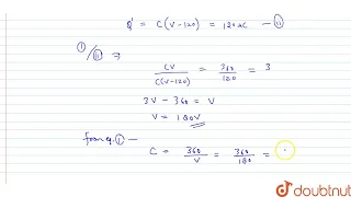 Calculate the capacity of unknown capacitance is connectedacross a battery of V volts. The charg...