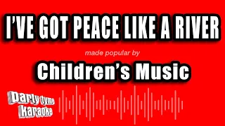 Children's Music - I've Got Peace Like A River (Karaoke Version)
