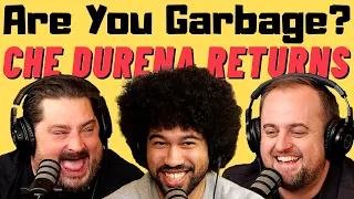 Are You Garbage Comedy Podcast: Che Durena Returns!