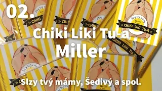 02. Chiki Liki Tu-a - Miller | Slzy tvý mámy, Šedivý a spol.