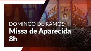 Missa de Ramos | Santuário Nacional de Aparecida 8h 10/04/2022