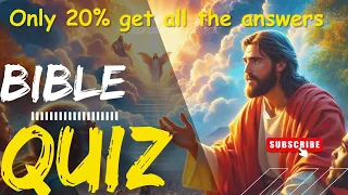 BIBLE QUIZ: 20 BIBLE QUESTIONS TO TEST YOUR BIBLICAL KNOWLEDGE