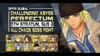 [DFFOO GL] Abyss: Perfectum | 5th Stratum, Sub 2 - ALL CHAOS BOSS FIGHTS