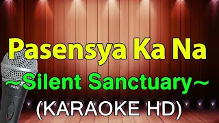 Pasensya Ka Na - Silent Sanctuary (KARAOKE HD)