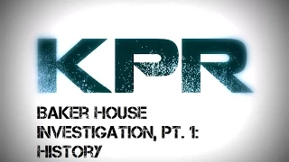 KPR Baker-Peters House Investigation Pt. 1 - History