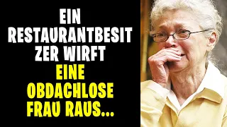 Ein Restaurantbesitzer wirft eine obdachlose Frau raus. Als er herausfindet wer sie ist...