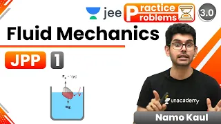 JEE: Fluid Mechanics JPP - 1 | Unacademy JEE | IIT JEE Physics | Namo Kaul