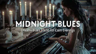 Midnight Blues Music - Dreamy Blues Tracks for Calm Evenings | Soft and Soulful Blues