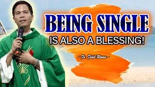 BEING SINGLE IS ALSO A BLESSING! | HOMILY | FATHER FIDEL ROURA