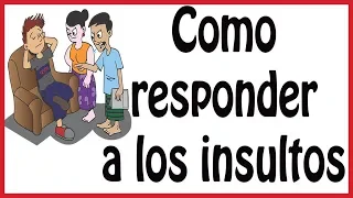 4 Formas de como responder a los INSULTOS