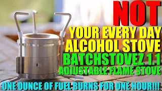 NOT Your Everyday Alcohol Stove - BATCHSTOVEZ 1.1 Adjustable Flame Stove!