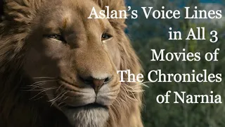 Aslan's Voice Lines in All 3 Movies of The Chronicles of Narnia (CV: Liam Neeson)