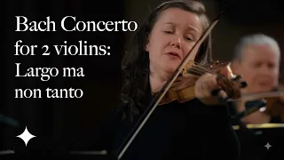 Bach Concerto for 2 violins: Largo ma non tanto | Aisslinn Nosky & Johanna Novom | Tafelmusik