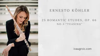 E. Köhler - 25 Romantic Etudes Op.66: #3 Teasing