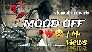 💔MOOD OFF SONG | Main jinda hu lakin ...| Jab mere bina rahna hoga...| mamon ariyan | slowed+revarb