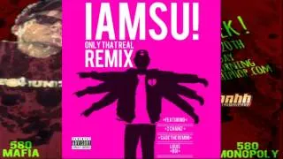 IAMSU! Only That Real (Remix) Ft. Sage The Gemini, 2 Chainz, & Louis Boi
