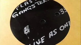 Plastic Gangsters - We Live As One (Unreleased Mix)