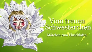 Märchen zum Einschlafen: Vom treuen Schwesterchen | Märchen von L. Griebel zum Entspannen | Hörbuch