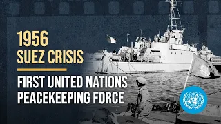 The Suez Crisis (1956) - From the Archives | United Nations