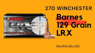 270 Win 129gr Barnes LRX Gel Test (Vor-TX Long Range)