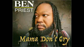 Mama Don't Cry - BENPRIEST