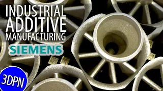 3D Printing for INDUSTRIAL with Siemens Additive Manufacturing