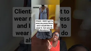 Client didn't get to wear her prom dress for prom and so she needed alterations