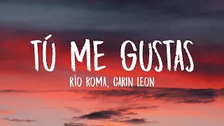 Río Roma, Carin León - Tú Me Gustas (Letra/Lyrics)