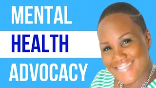 Mental Health Advocacy and Why? (Ep 121)