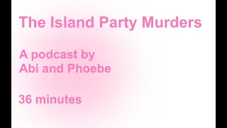 The Party Island Murders - A Podcast