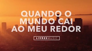 Quando o Mundo Cai ao Meu Redor | CD Mais Um Dia | Livres Para Adorar