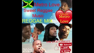 FEEL GOOD REGGAE MIX VIBEZ 2021 Metro Love Best of Reggae Mix, Garnet Silk, Beres Hammond,Sanchez +