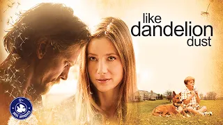 Like Dandelion Dust (2009) | Full Movie | Mira Sorvino | Barry Pepper | Cole Hauser