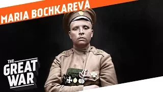 Maria Bochkareva and the 1st Russian Women's Battalion of Death I WHO DID WHAT IN WW1?