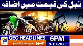 Geo News Headlines 6 PM - International Oil Prices - Crude Oil | 9th Oct 2023